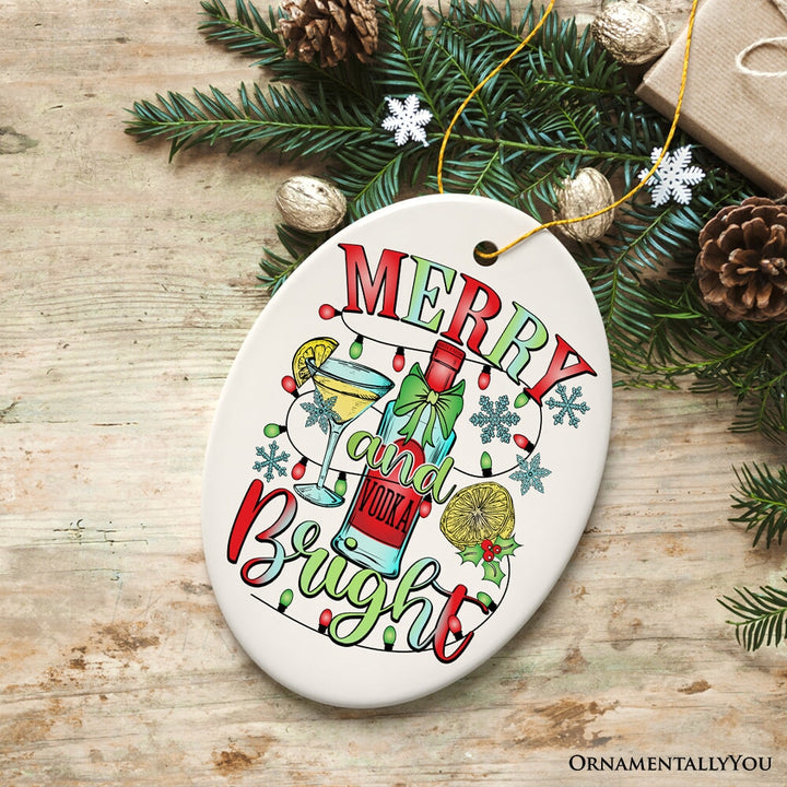 Merry and Bright Vodka Ornament, Gift and Decor for Vibrant Christmas Cocktail Celebration Ceramic Ornament OrnamentallyYou 