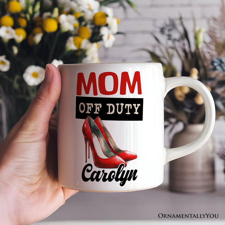 Mom Off Duty Personalized Mug, Empowering Fun Gift For Mom With Custom Name Personalized Ceramic Mug OrnamentallyYou 