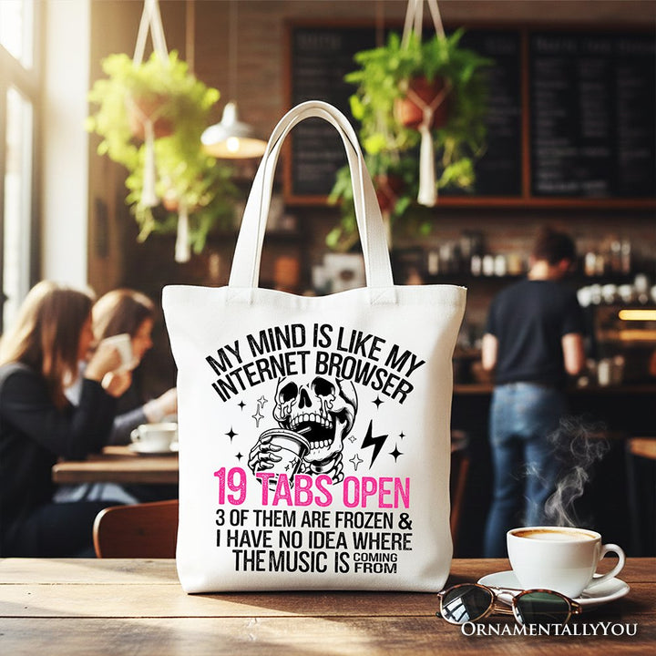 My Mind is Like My Internet Browser Tote Bag, Sassy Overstimulated Skeleton Funny Gift Shopper Tote Bag OrnamentallyYou White 
