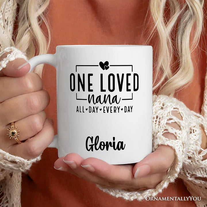 One Loved Nana Personalized Mug, All Day Every Day Grandma Gift With Custom Name Personalized Ceramic Mug OrnamentallyYou 