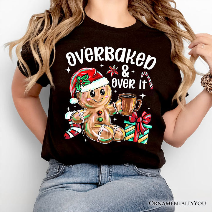 Overbaked & Over It Gingerbread T-Shirt, Tired Christmas Funny Holiday Tee T-Shirts OrnamentallyYou 