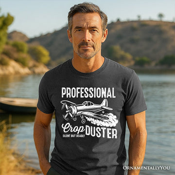 Professional Crop Duster Funny T-Shirt, Silent But Deadly Sarcastic Men Tee T-Shirts OrnamentallyYou 