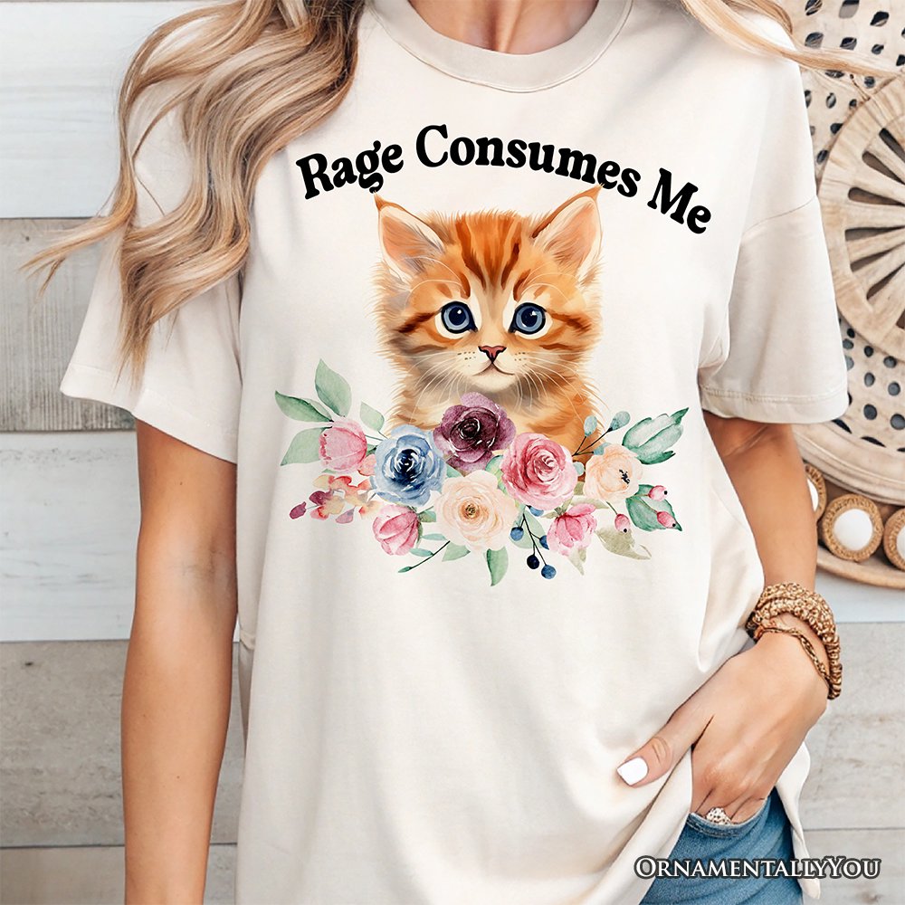 Rage Consumes Me Kitten T-Shirt, Floral White and Natural Tee for Sarcastic Cat Lovers T-Shirts OrnamentallyYou 