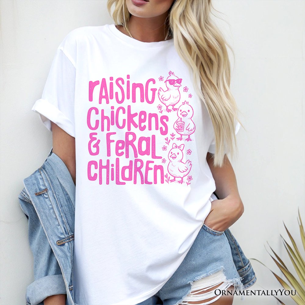 Raising Chickens And Feral Children T-Shirt, Funny Chicken Mama Farm Life Tee T-Shirts OrnamentallyYou 