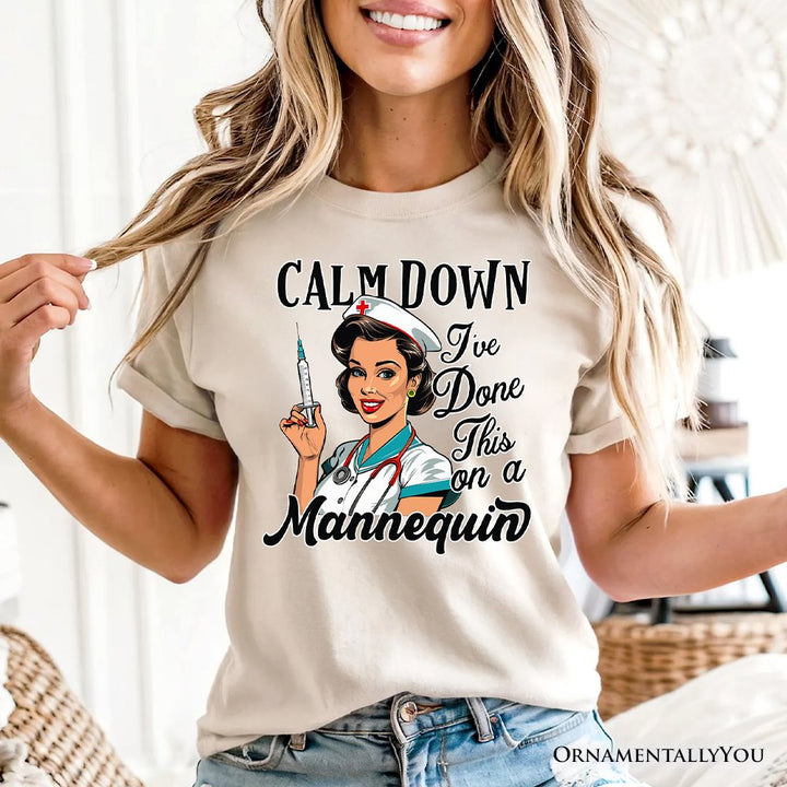 Sassy Nursing School T-Shirt, Calm Down I've Done This on a Mannequin Tee T-Shirts OrnamentallyYou 