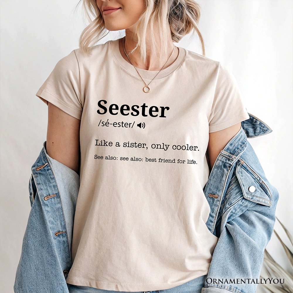 Seester Definition T-Shirt, Funny Tee for Cool and Close Sisters T-Shirts OrnamentallyYou 