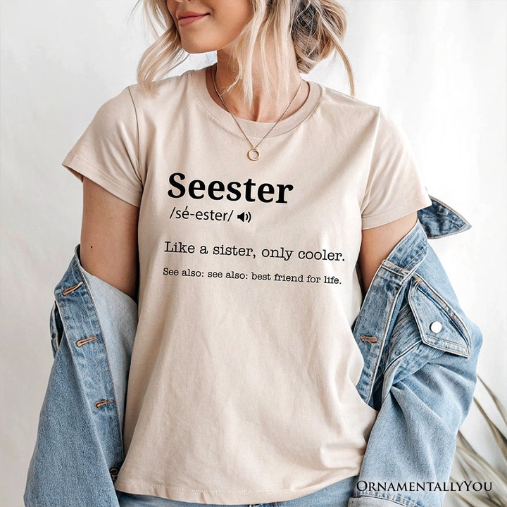 Seester Definition T-Shirt, Funny Tee for Cool and Close Sisters T-Shirts OrnamentallyYou 
