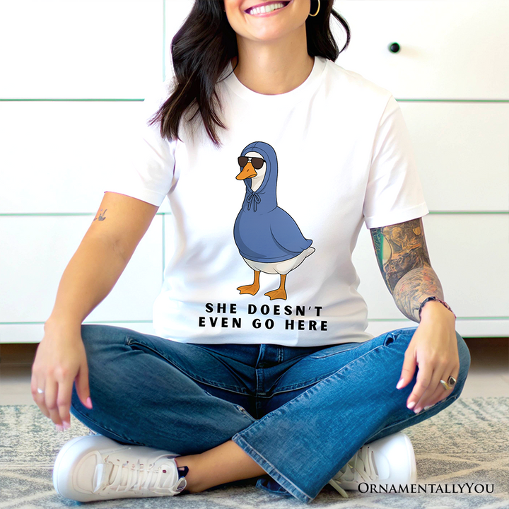 She Doesn’t Even Go Here Silly Goose T-Shirt, Mean Girls Funny Meme Tee