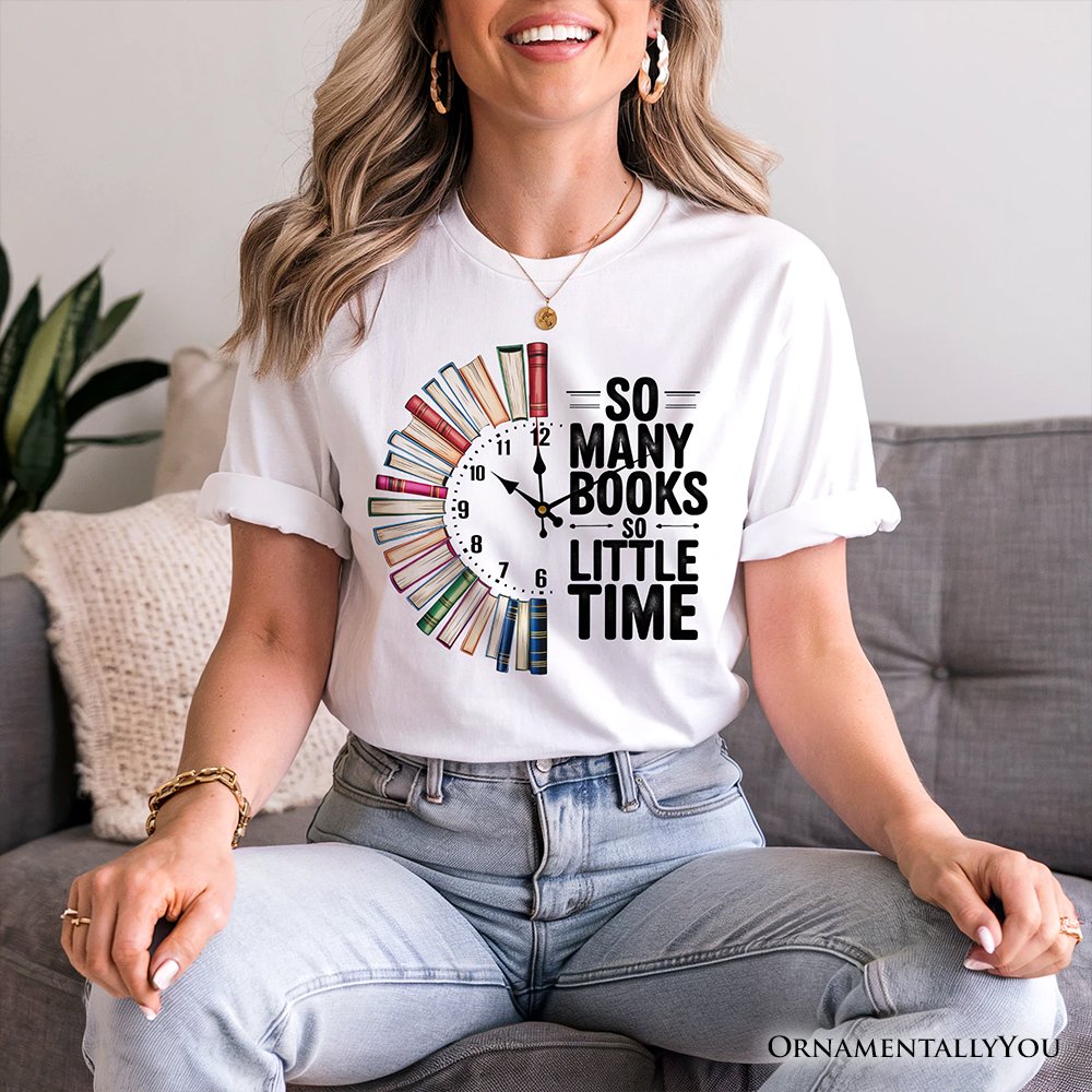 So Many Books So Little Time T-Shirt, Funny Book Lover Tee T-Shirts OrnamentallyYou 