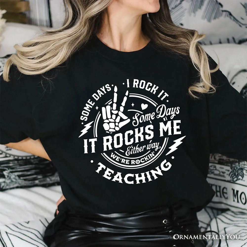 Some Days I Rock It Some Days It Rocks Me T-Shirt, Funny Tee for Fun Teachers T-Shirts OrnamentallyYou 