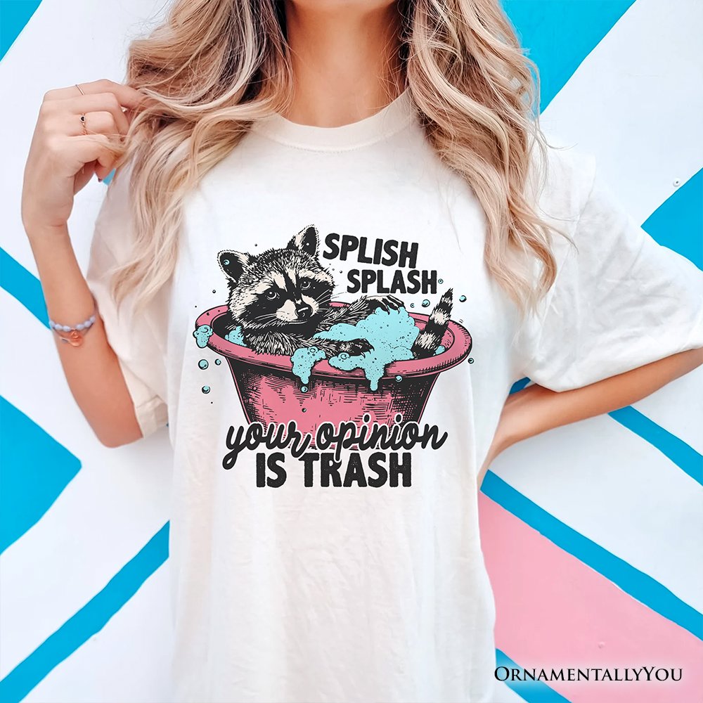 Splish Splash Your Opinion Is Trash Raccoon T-Shirt, Humor Vintage Meme Tee T-Shirts OrnamentallyYou 