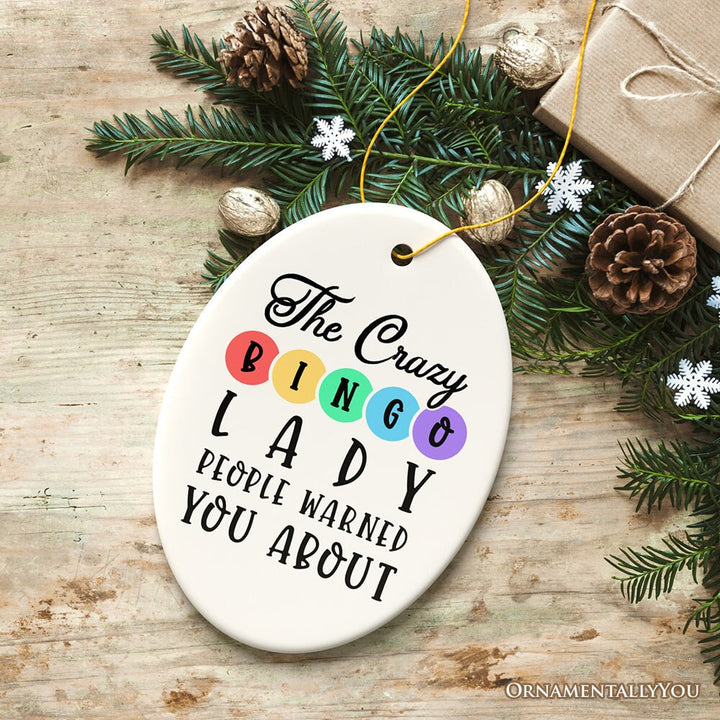 The Crazy Bingo Lady Ornament, Funny Christmas Gift Ceramic Ornament OrnamentallyYou 