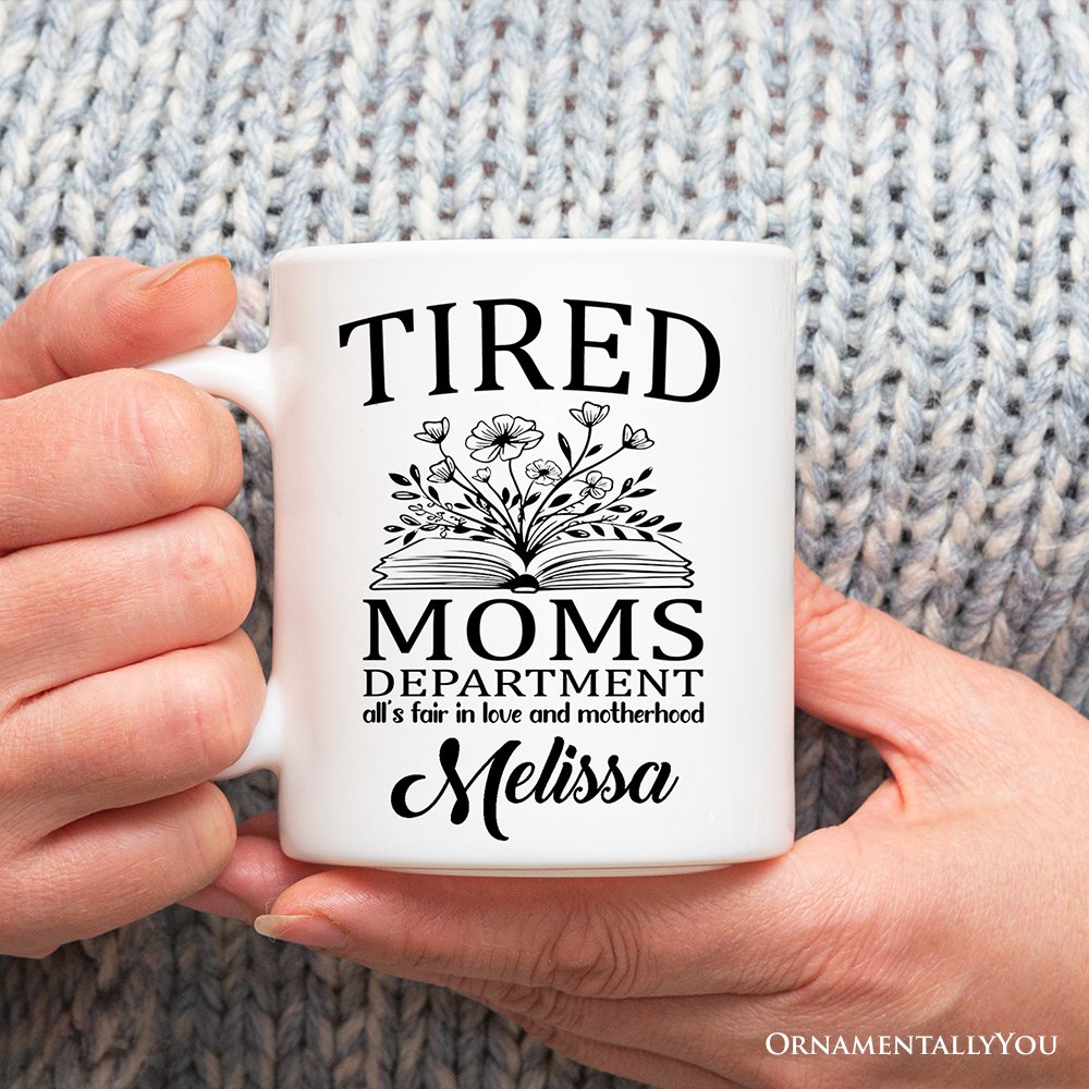 Tired Moms Department Personalized Mug, Relatable Gift For Mom With Custom Name Personalized Ceramic Mug OrnamentallyYou 