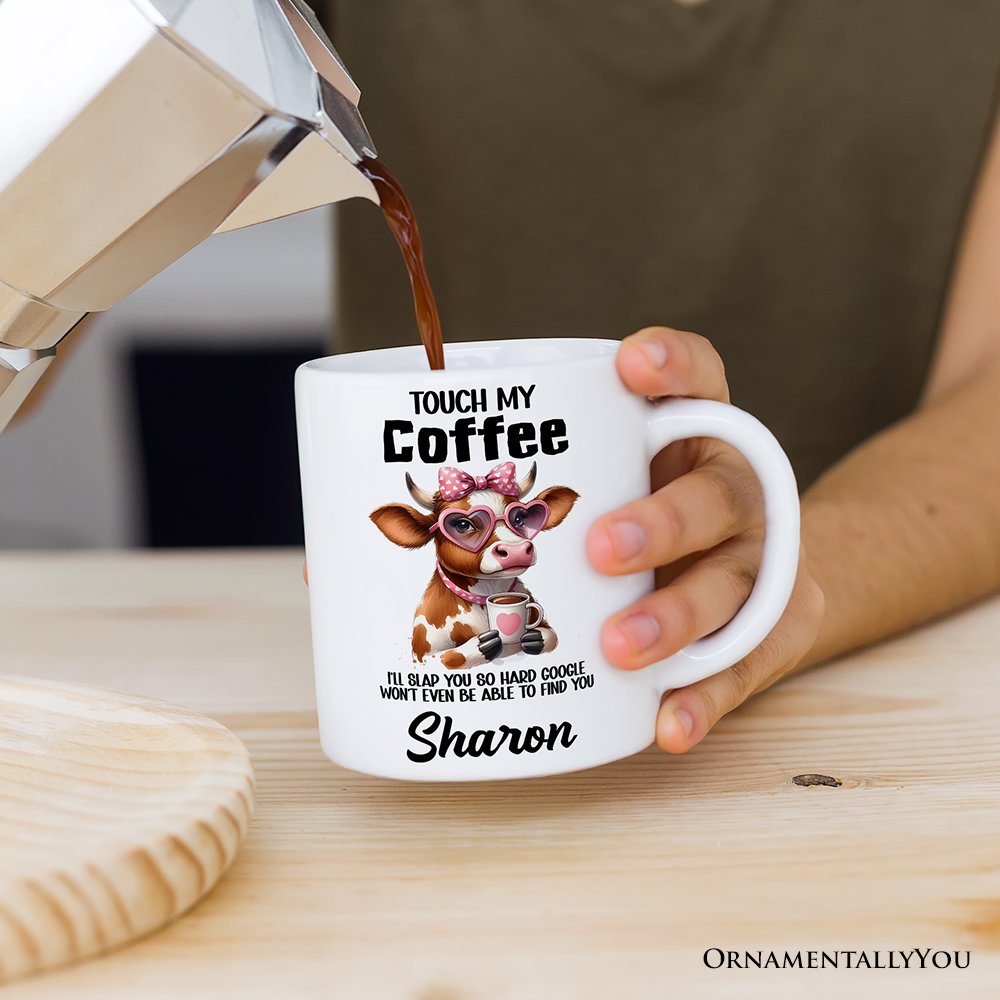 Touch My Coffee I'll Slap Hard Personalized Mug, Humorous Coffee Mug Gift With Custom Name Personalized Ceramic Mug OrnamentallyYou 