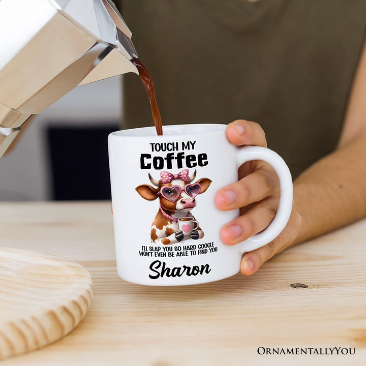 Touch My Coffee I'll Slap Hard Personalized Mug, Humorous Coffee Mug Gift With Custom Name Personalized Ceramic Mug OrnamentallyYou 