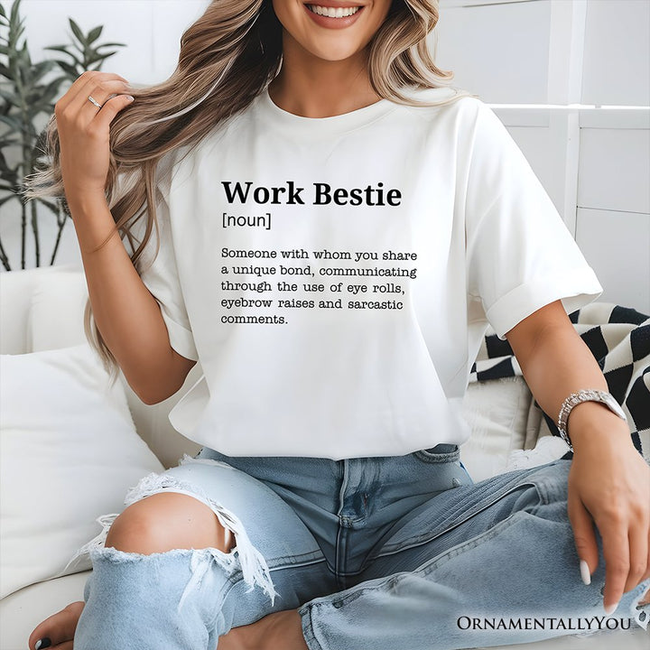Work Bestie Definition T-Shirt, Funny Tee for Office Best Friends T-Shirts OrnamentallyYou 