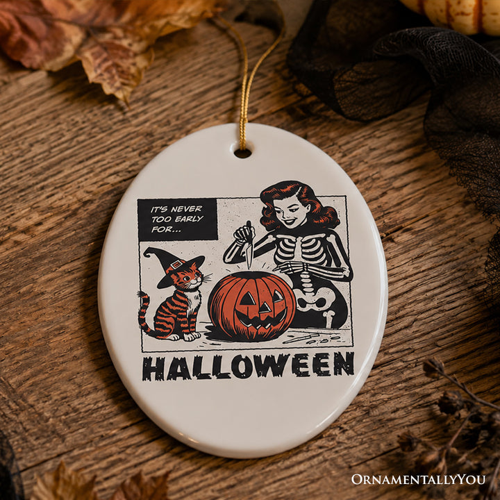 It's Never Too Early for Halloween Ornament, Funny Retro for Sassy Women Souvenir