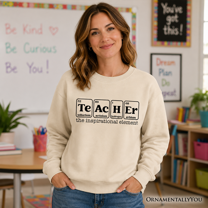 Teacher The Inspirational Element Sweatshirt, Periodic Table Appreciation Sweater