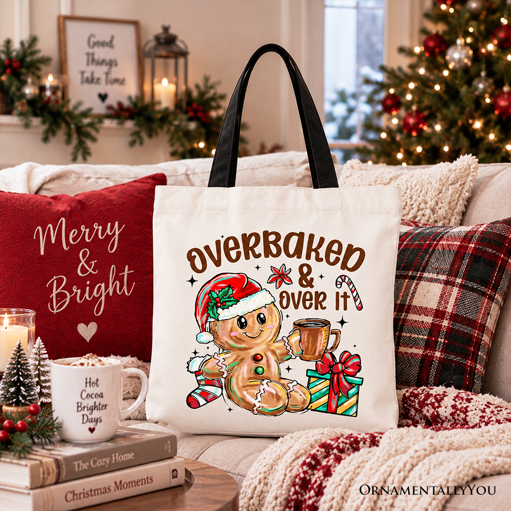 Overbaked & Over It Gingerbread Tote Bag, Tired Christmas Funny Holiday Gift Shopper