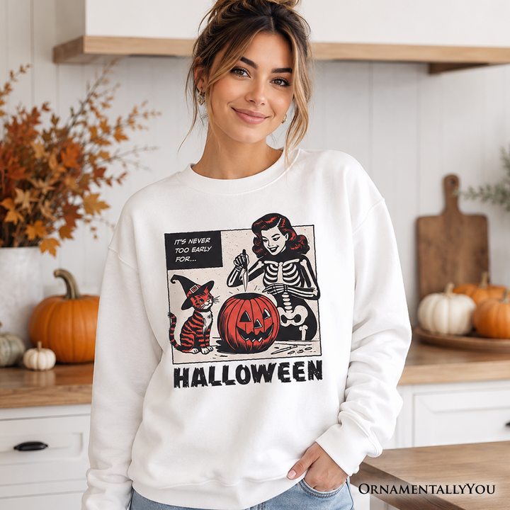 It's Never Too Early for Halloween Sweatshirt, Funny Retro Sweater for Sassy Women