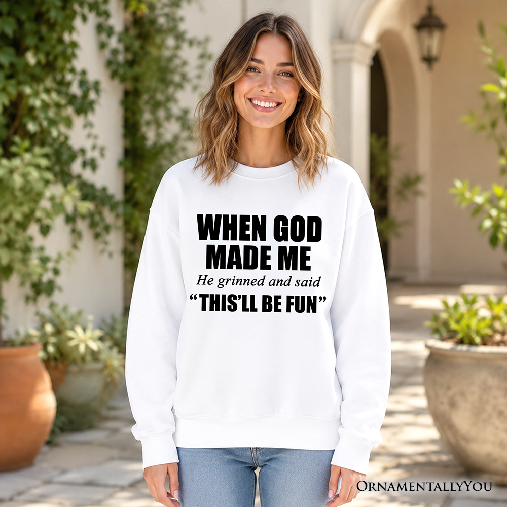 When God Made Me Christian Sweatshirt, Funny Faith Sweater