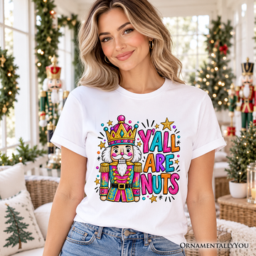 Y’all Are Nuts Nutcracker Christmas T-Shirt, Funny Colorful Holiday Tee