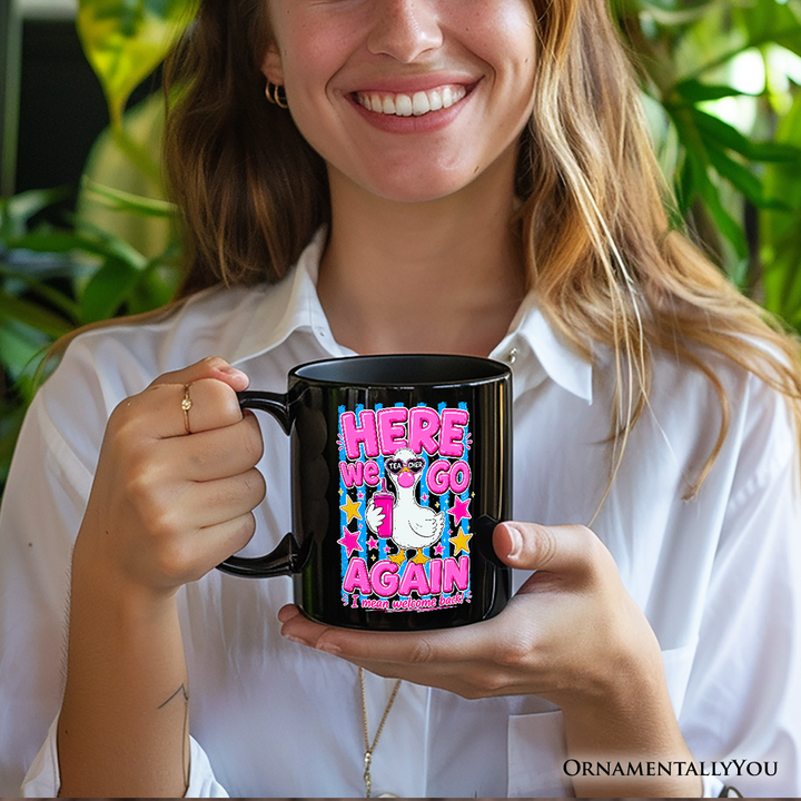 Here We Go Again Teacher Goose Mug, Funny Welcome Back Gift