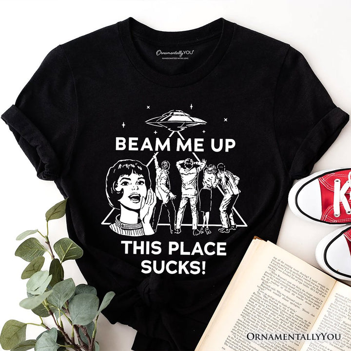 Beam Me Up This Place Sucks Comic Sarcastic T-Shirt, Woman Retro UFO Meme Tee T-Shirts OrnamentallyYou Black XS 