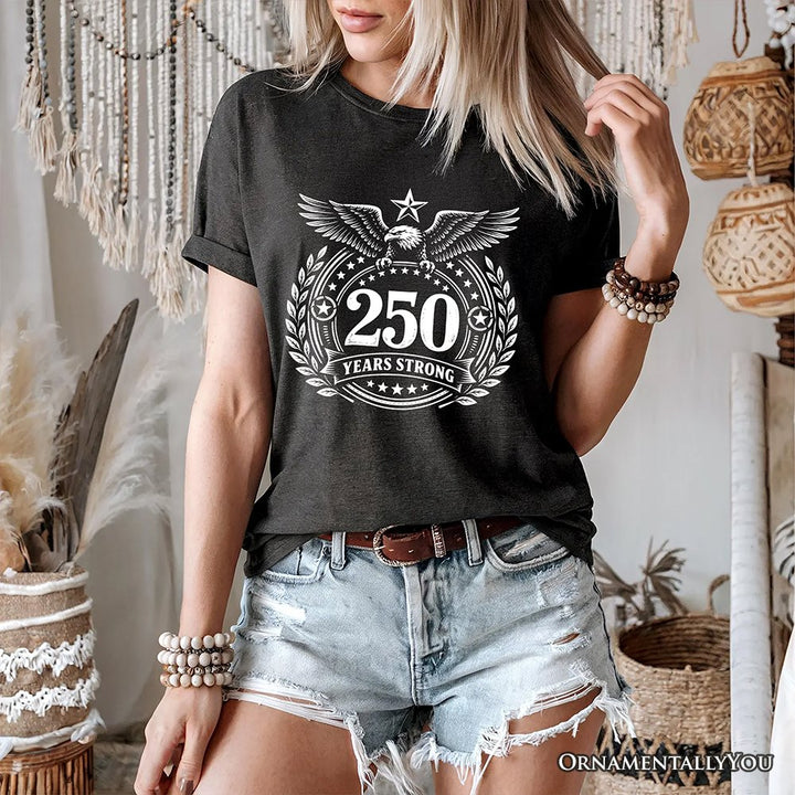 America 250 Years Strong Eagle T-Shirt, 4th of July USA Patriotic 1776–2026 Tee T-Shirts OrnamentallyYou 
