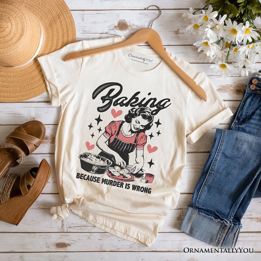 Baking Because Murder Is Wrong Anti-Valentine T-Shirt, Funny Retro Kitchen Tee T-Shirts OrnamentallyYou Natural XS 