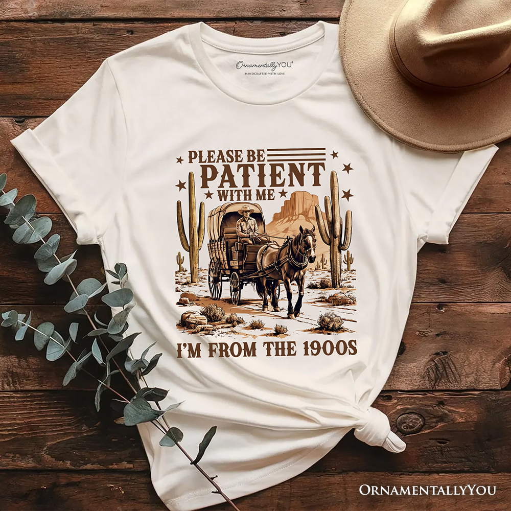Be Patient I’m From the 1900s Western T-Shirt, Vintage Carriage Horses Funny Tee