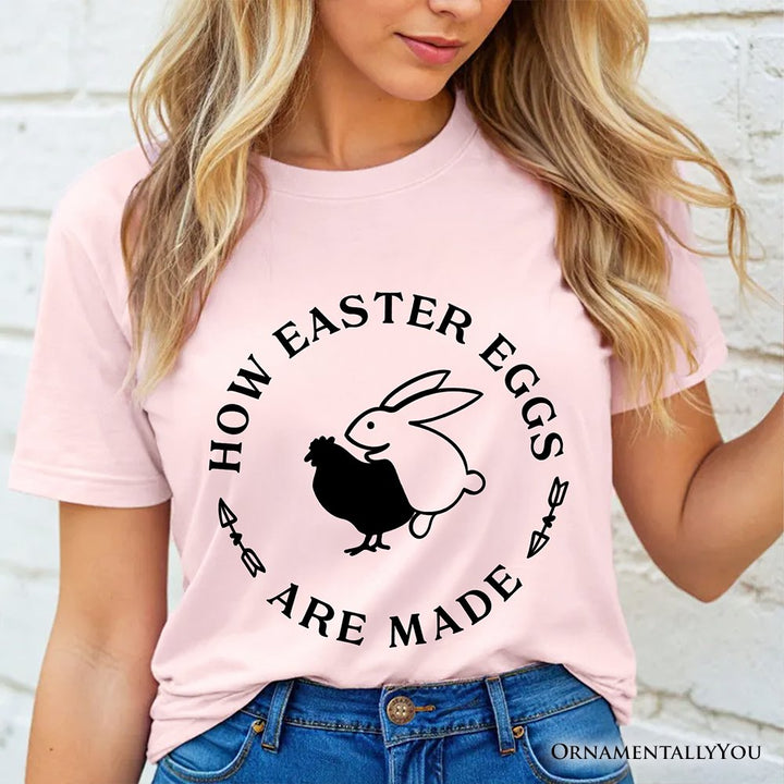 Bold Funny Easter Bunny Sarcastic T-Shirt, How Easter Eggs Are Made Tee T-Shirts OrnamentallyYou 