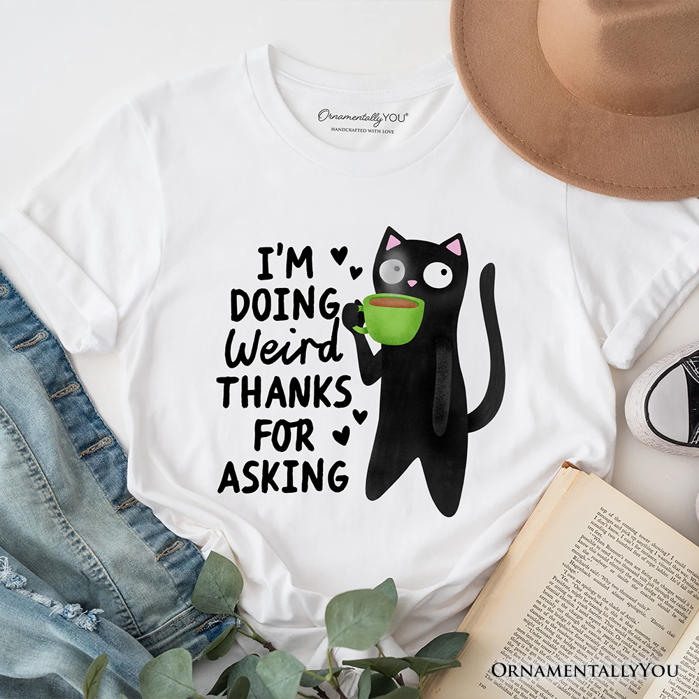 Coffee Black Cat Cute T-Shirt, I’m Doing Weird Funny Phrase Tee