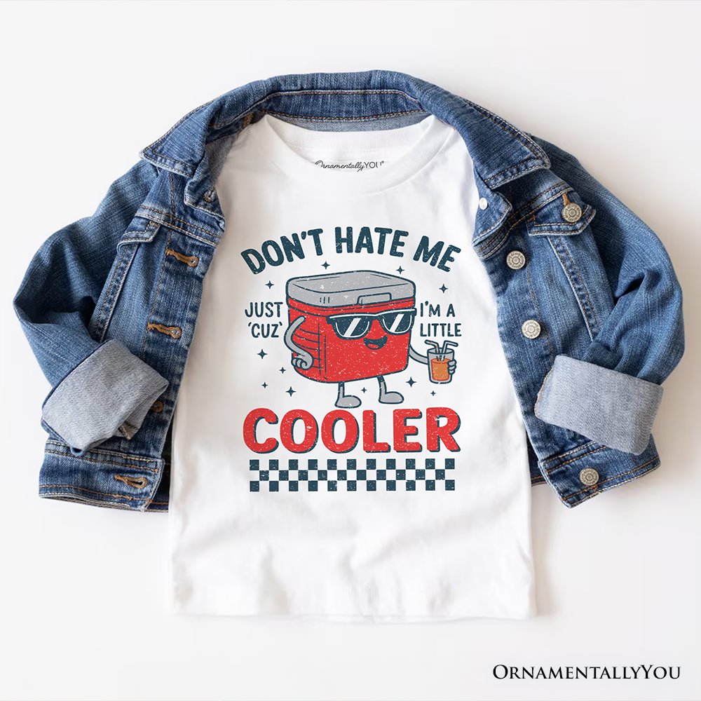 Don't Hate Me Cuz I'm A Little Cooler T-Shirt, Funny Cool Summer Tee T-Shirts OrnamentallyYou White XS 