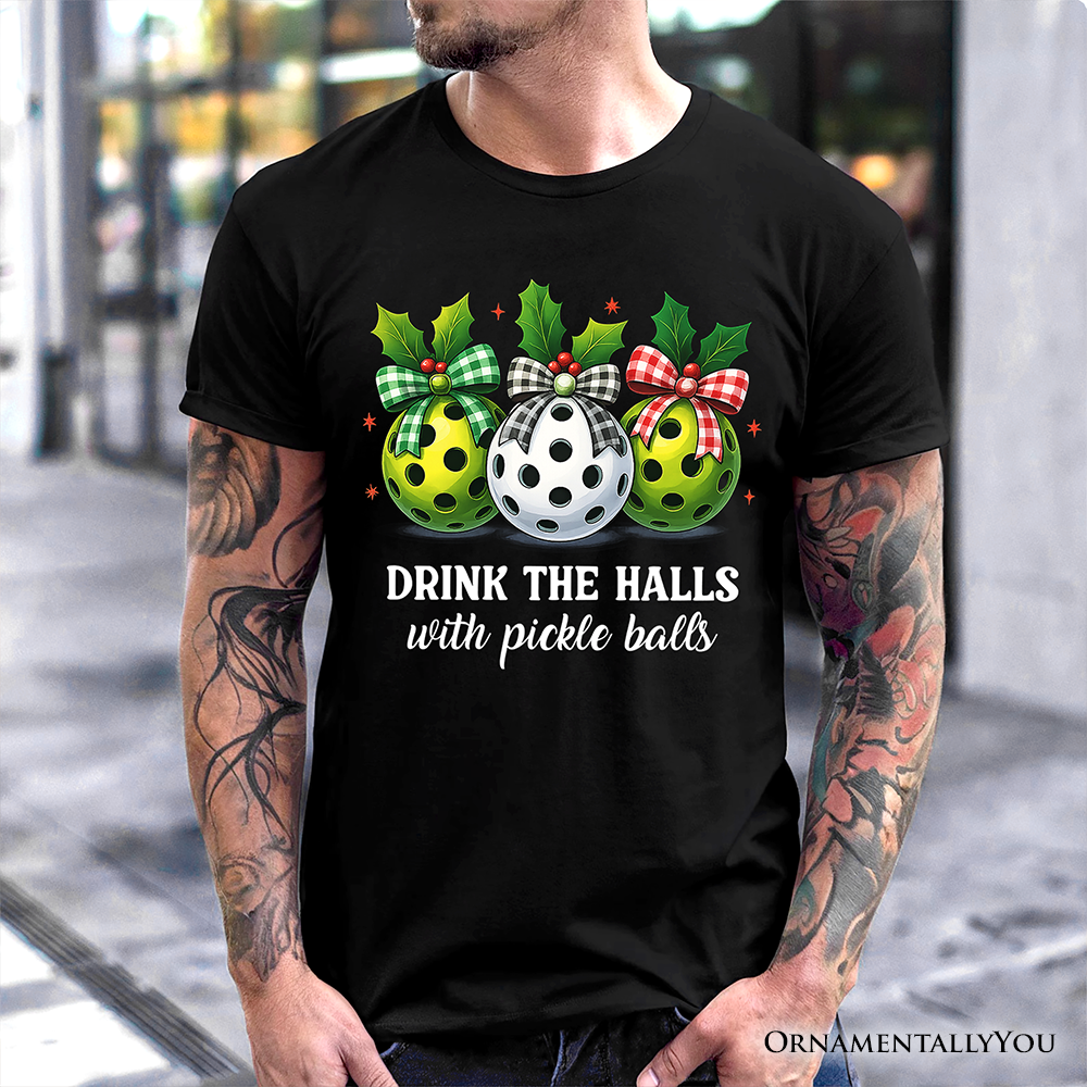 Drink The Halls with Pickle Balls T-Shirt, Funny Christmas Tee