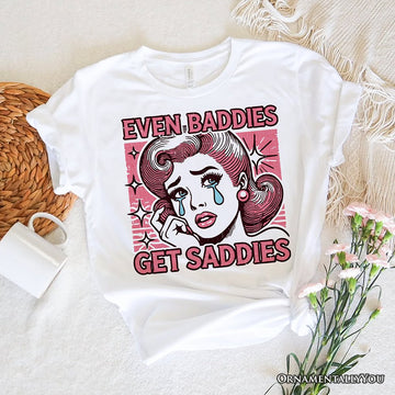 Even Baddies Get Saddies T-Shirt, Retro Crying Girl Pop Art White Tee for Stylish and Emotional Women T-Shirts OrnamentallyYou White XS 