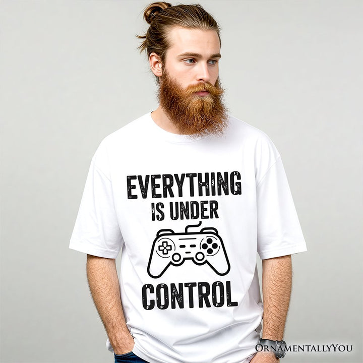 Everything Is Under Control Gamer T-Shirt, Funny Video Game Controller Tee T-Shirts OrnamentallyYou 