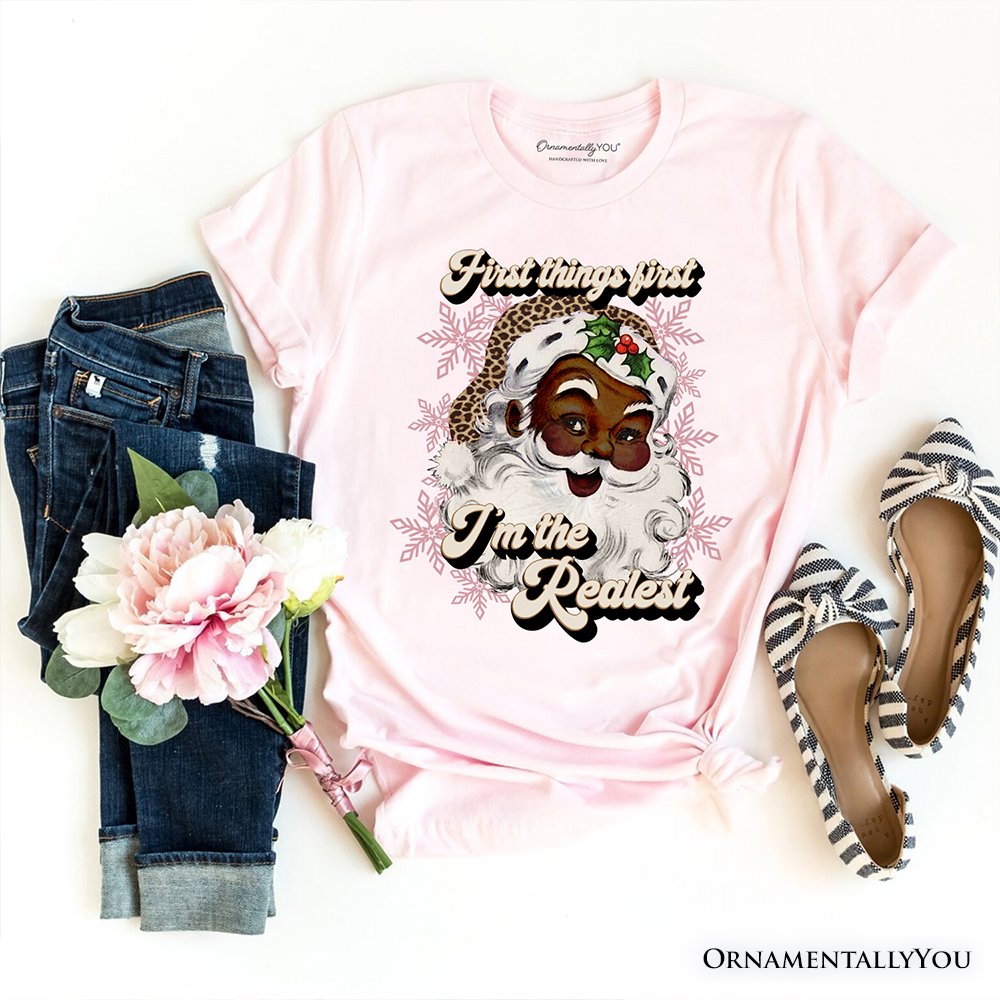 First Things first I’m the Realest Black Santa T-Shirt, Funny Christmas Tee T-Shirts OrnamentallyYou Soft Pink XS 
