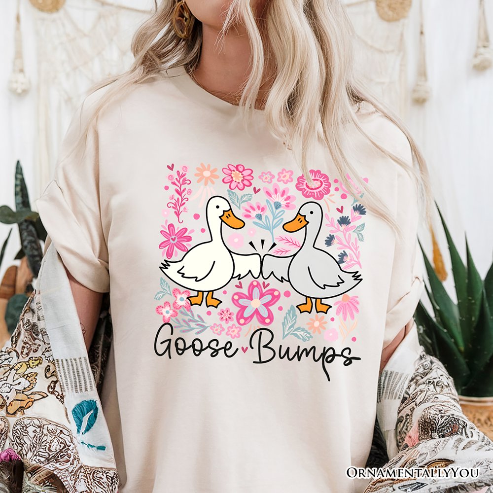 Funny Goose Bumps Floral T-Shirt, White, Natural and Black Sarcastic Goose Tee Gifts T-Shirts OrnamentallyYou 