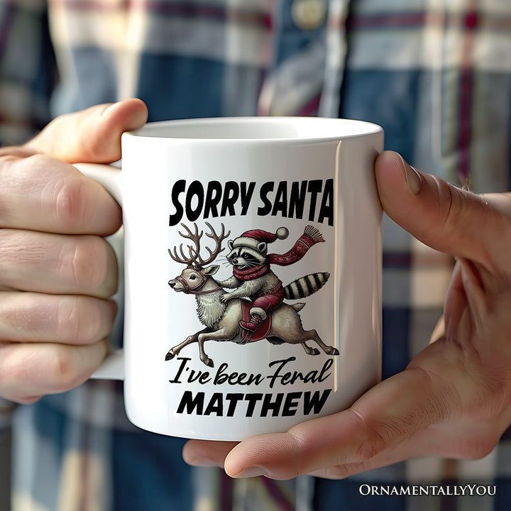 Funny Reindeer and Racoon Christmas Personalized Mug, Sorry Santa I've Been Feral Gift with Custom Name Personalized Ceramic Mug OrnamentallyYou 