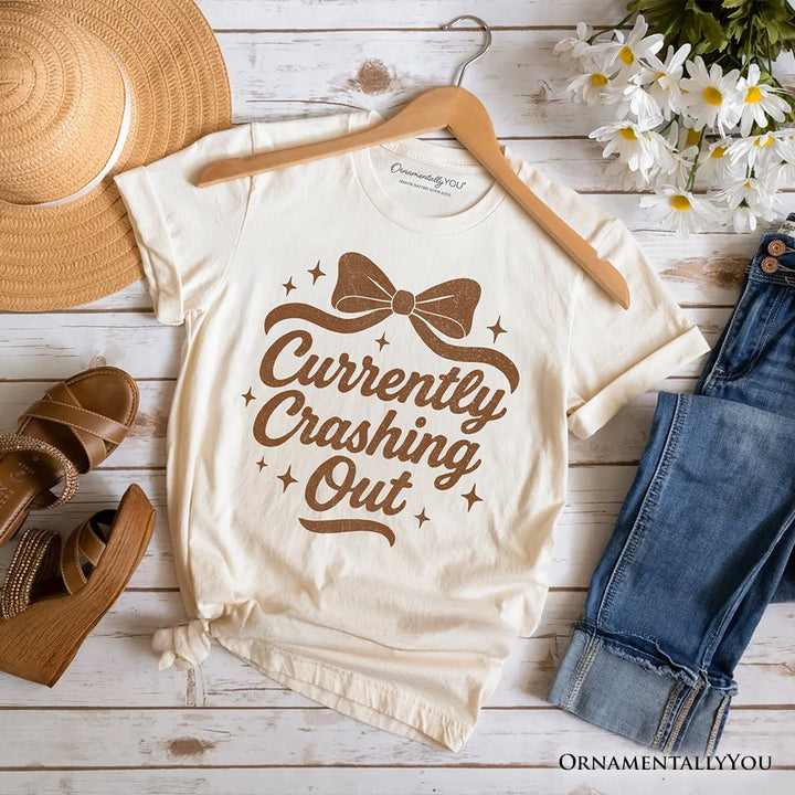 Girly Retro Bow T-Shirt, Currently Crashing Out Sassy Quote Tee T-Shirts OrnamentallyYou Natural XS 