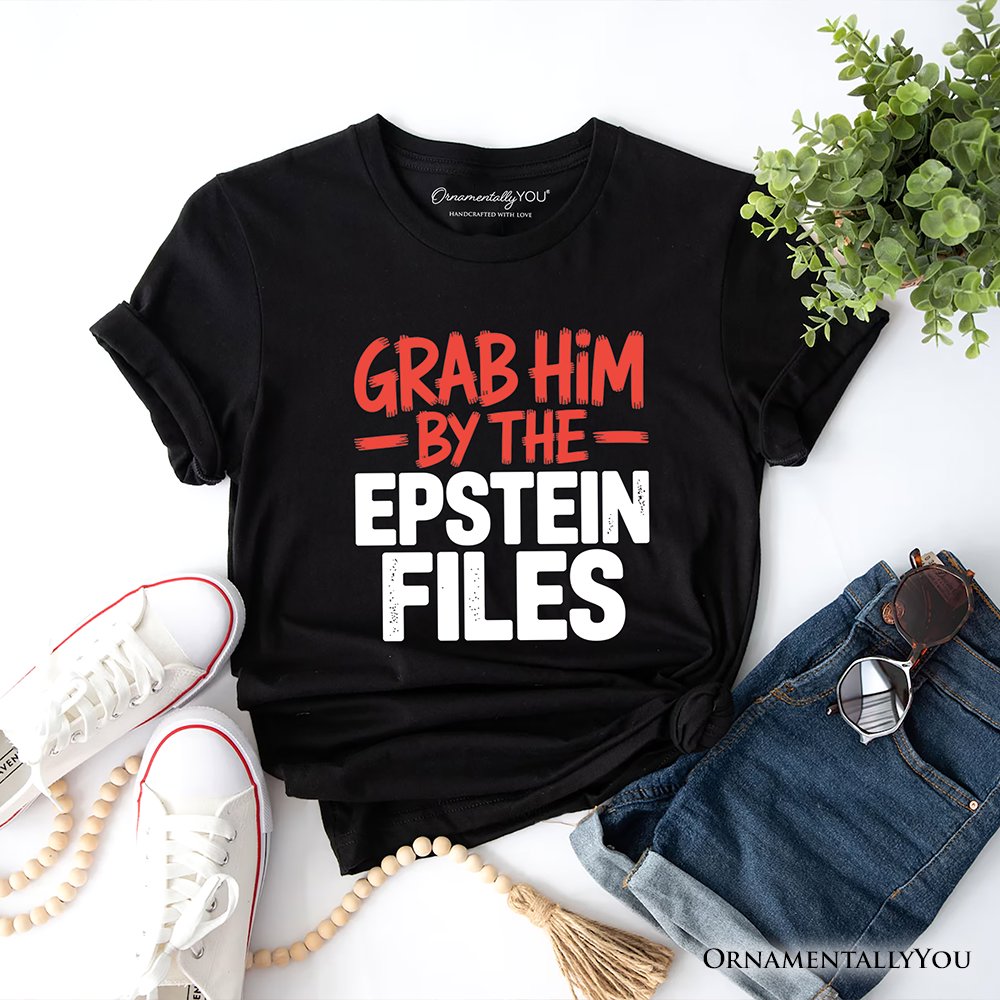 Grab Him By The Epstein Files Protest T-Shirt OrnamentallyYou Black XS 