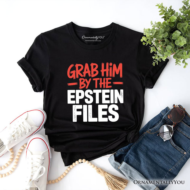 Grab Him By The Epstein Files Protest T-Shirt OrnamentallyYou Black XS 