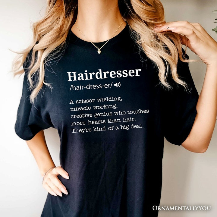 Hairdresser Definition T-Shirt, Funny Tee for Creative and Talented Stylists T-Shirts OrnamentallyYou 