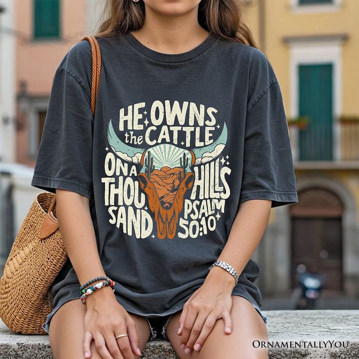 He Owns the Cattle On a Thousand Hills T-Shirt, Christian Western Faith Tee T-Shirts OrnamentallyYou 