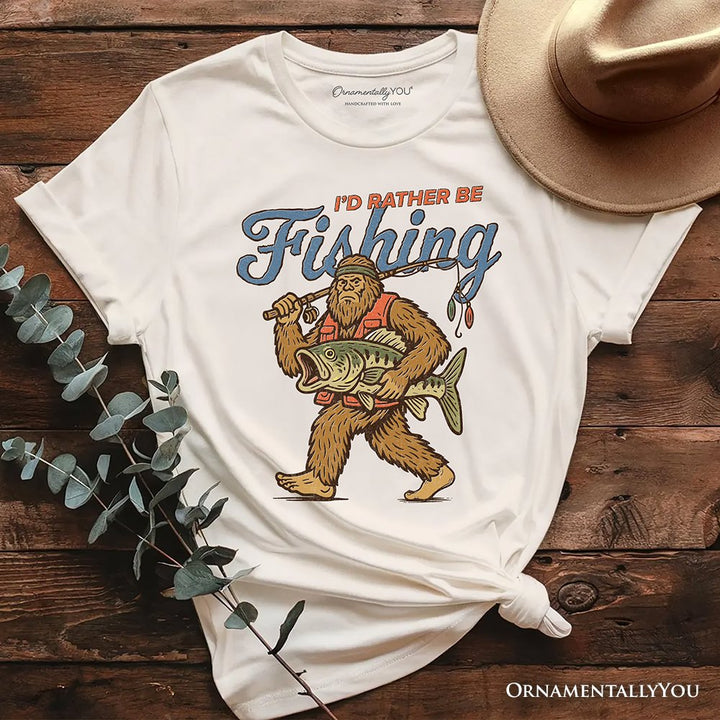 I’d Rather Be Fishing Bigfoot T-Shirt, Funny Sasquatch Fishermen Tee T-Shirts OrnamentallyYou Natural XS 