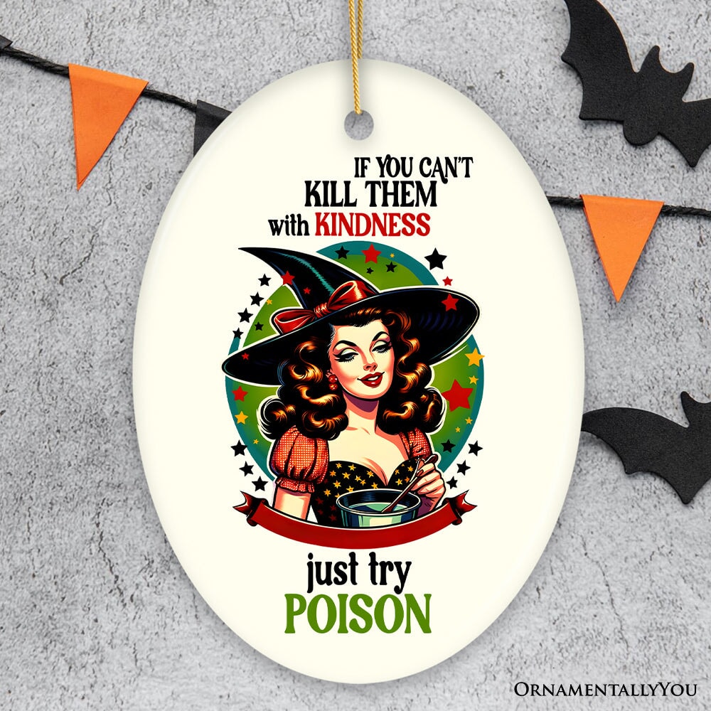 If You Can't Kill Them with Kindness Just Try Poison Ceramic Ornament for Retro Decoration and Gift Ceramic Ornament OrnamentallyYou Oval Version 1 