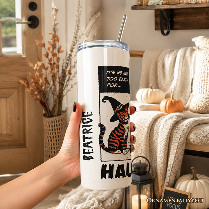 It's Never Too Early for Halloween 20oz Personalized Tumbler With Lid and Stainless Steel Straw, Funny Retro Sassy Woman Gift Cup