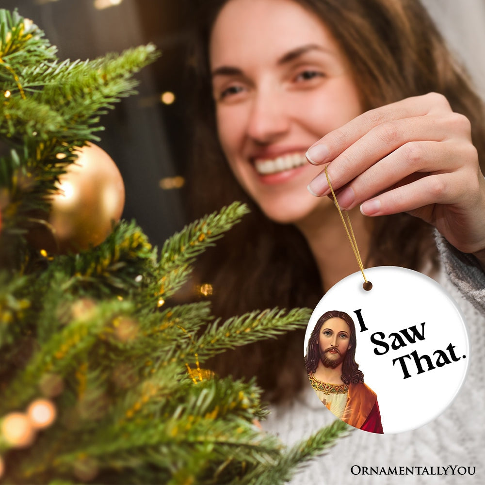 Jesus I Saw That Ornament, Whimsical Christmas Gift and Decor Ceramic Ornament OrnamentallyYou 