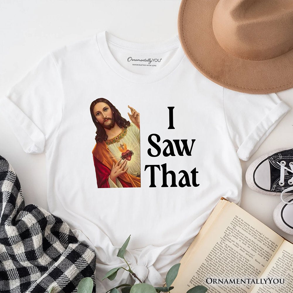 Jesus I Saw That T-Shirt, Funny Faith Tee for Christians T-Shirts OrnamentallyYou White XS 